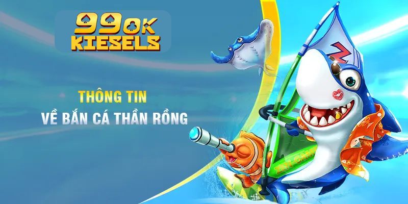 Bắn Cá Thần Rồng: Chinh Phục Đại Dương, Săn Thưởng Đổi Đời